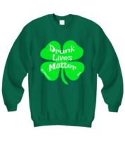 St Patrick&#39;s Day Sweatshirt Drunk Lives Matter Green-SS  - £20.50 GBP