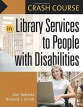Crash Course in Library Services to People with Disabilities [Paperback] Roberts - $11.43