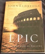 Epic, The Story God Is Telling – John Eldredge –2004 Soft Cover Thomas N... - $12.17 CAD