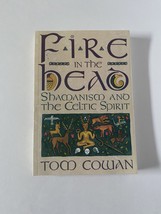 Fire in the Head Shamanism and the Celtic Spirit by Tom Cowan softcover ... - $8.99