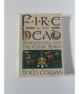 Fire in the Head Shamanism and the Celtic Spirit by Tom Cowan softcover ... - £7.05 GBP