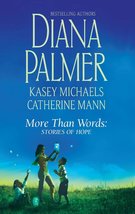 More Than Words: Stories of Hope Palmer, Diana; Michaels, Kasey and Mann, Cather - £2.34 GBP