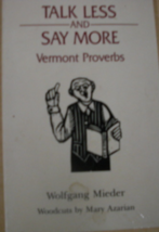 Talk Less and Say More, Vermont Proverbs by Wolfgang Mieder, woodcuts by... - $15.00