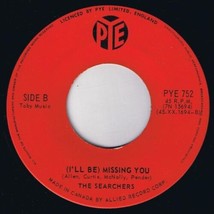 Searchers When You Walk In The Room 45 rpm I&#39;ll Be Missing You Canadian Pressing - £3.94 GBP