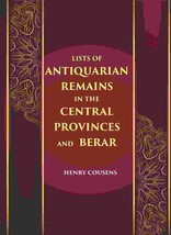 Lists Of Antiquarian Remains In The Central Provinces And Berar - £19.69 GBP