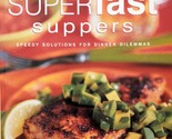 Cooking Light Superfast Suppers: Speedy Solutions for Dinner Dilemmas / ... - $4.55