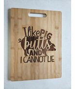 I Like Pig Butts Funny Laser Engraved Cutting Board - $11.30