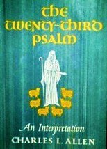 The Twenty-third psalm;: An interpretation Allen, Charles Livingstone - $495.00