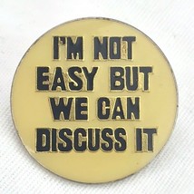 I’m Not Easy But We Can Discuss It Vintage Pin Risqué Humor Hippie - £7.95 GBP