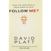 What Did Jesus Really Mean When He Said Follow Me? Platt, David - $3.00