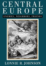 Central Europe: Enemies, Neighbors, Friends 1st edition lonnie johnson - £19.69 GBP