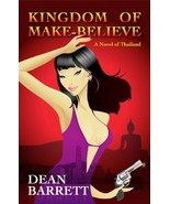 Kingdom of Make-believe: A Novel of Thailand Barrett, Dean - $23.06 CAD
