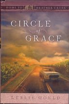 Circle of Grace (Home to Heather Creek) [Hardcover] Gould, Leslie - £4.71 GBP