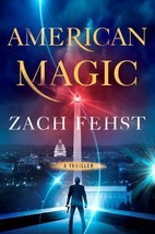 American Magic: A Thriller by Zach Fehst Hardcover Brand New Free Ship 1st ed - £10.59 GBP