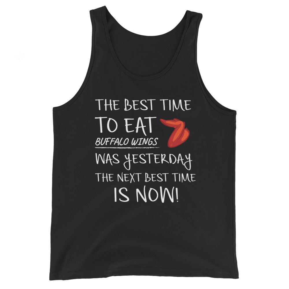 Best Time to Eat Buffalo Wings was yesterday Next Best Time Is NOW! Funny Food G