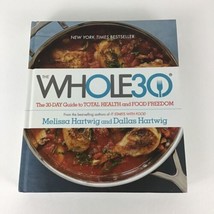 The Whole 30 Hardcover Cookbook 30-Day Guide to Total Health and Food Freedom - £14.99 GBP