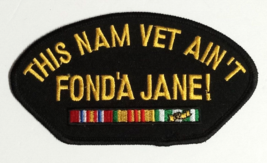 This Nam Vet Aint Fonda Jane Vietnam Military USA Embroidered 5.25&quot;w Pat... - $5.99