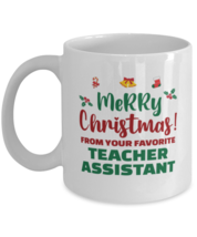 Christmas Mug From Teacher Assistant - Merry Christmas From Your Favorite - 11  - £11.95 GBP