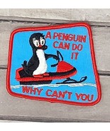 &quot;A Penguin Can Do It Why Can&#39;t You&quot; Sew On Patch Snowmobile Winter Sport... - £2.80 GBP