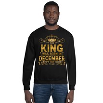 This King Was Born In December Happy Birthday To Me Unisex Sweatshirt, Funny Kin - $33.65+