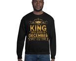 This King Was Born In December Happy Birthday To Me Unisex Sweatshirt, F... - $33.65+