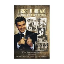 Hugh O&#39;brian, or What&#39;s Left of Him O&#39;Brian, Hugh/ O&#39;brian, Virginia - £25.53 GBP