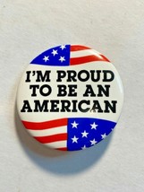 Vintage Pinback Button &quot;I&#39;m Proud To Be An American&quot; - £7.83 GBP