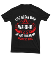 Mom TShirt. Life began with waking up and loving my mothers face. Black-V-Neck  - £17.54 GBP