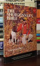 The shotgunner&#39;s bible Laycock, George - $25.00