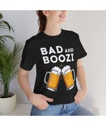 Funny Bad and Boozi T-shirt (Unisex) - $40.99 CAD
