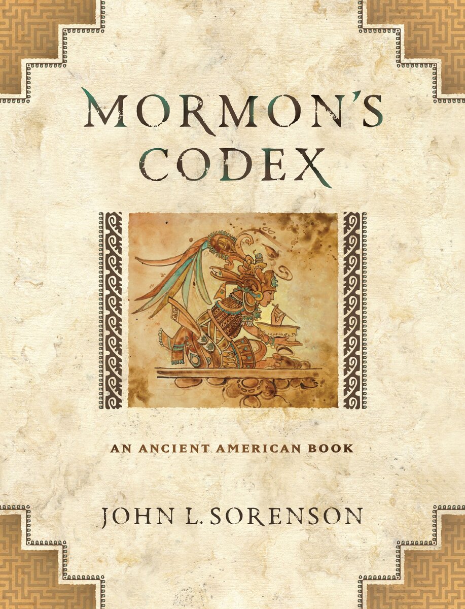 Mormon&#39;s Codex: An Ancient American Book John L. Sorenson - $192.07