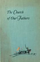 The Church of Our Fathers by Roland H. Bainton / 1950 Westminster Press - £2.71 GBP