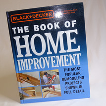 Black &amp; Decker The Book Of Home Improvement The Most Popular Remodeling Project - £5.50 GBP