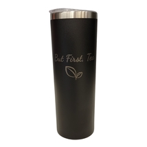 But First Tea with Leaf Black 20oz Skinny Tumbler LA5017 - £15.65 GBP