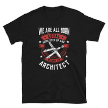 We Are All Born Equal Some Step Up And Become A Architect T-shirt - £15.68 GBP