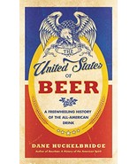 The United States of Beer: A Freewheeling History of the All-American Dr... - £3.12 GBP