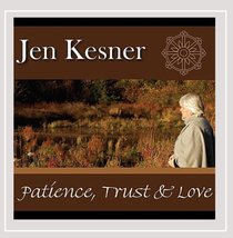 Patience Trust &amp; Love [Audio CD] Kesner Jen and Jen Kesner - $5.55