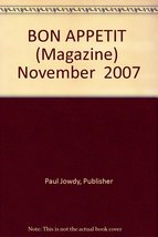 BON APPETIT (Magazine) November 2007 [Paperback] Publisher Paul Jowdy - £3.90 GBP