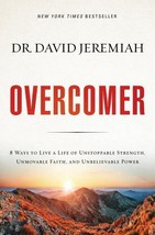 Overcomer : 8 Ways to Live a Life of Unstoppable Strength, Unmovable Faith, and - $23.36