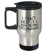 Delaware Proud Travel Mug Gift for Friends and Family from Delaware, I Can&#39;t Hel - $24.45