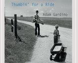 Thumbin&#39; For A Ride [Audio CD] Adam Gardino - £15.38 GBP