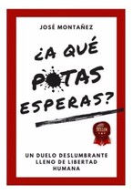 A Que Putas Esperas - Autor Jose Montana -LIBRO Nuevo En Espanol - Envio Gratis - £22.15 GBP