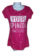 WOUND UP Womens Juniors Size 1 XS Pink T-shirt Your Opinion Matters Splash Print - £15.99 GBP