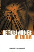 The Trouble with Music by Mat Callahan - Good - £6.47 GBP