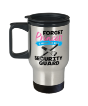 Forget Princess I Want to Be a Security Guard Travel Mug  - £19.62 GBP