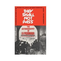 They Shall Not Pass: The Autobiography of LA Pasionaria Dolores Ibarruri - $28.00