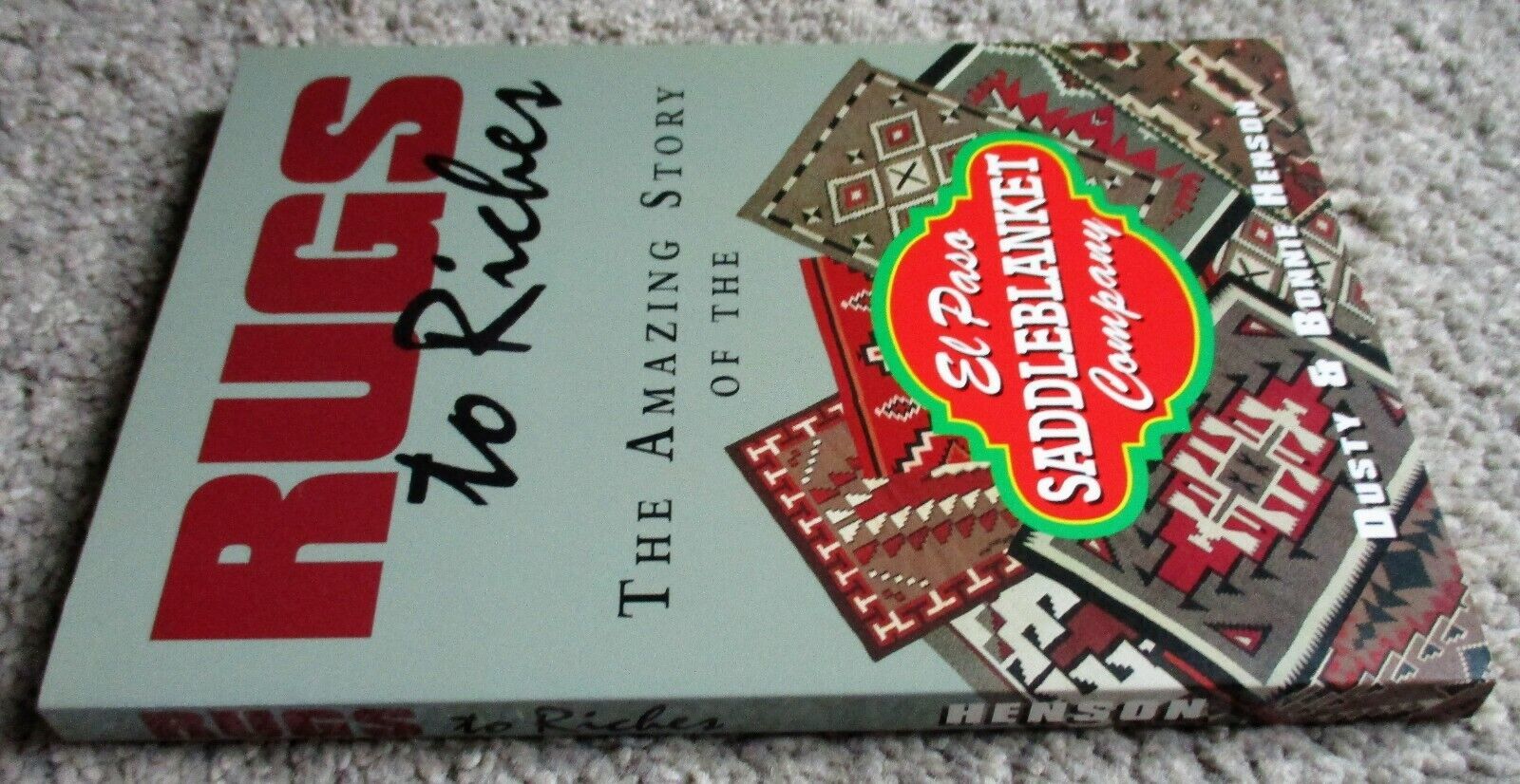 RUGS TO RICHES: AMAZING STORY OF THE EL PASO SADDLEBLANKET COMPANY (2001... - $8.99