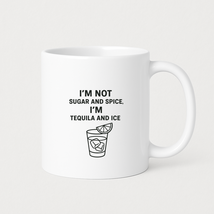 I’m Not Sugar And Spice Coffee Mugs - $24.99