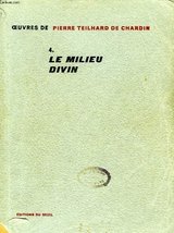 Le milieu divin, essai de vie interieure [Paperback] Pierre Teilhard de Chardin - $39.19