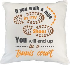 If You Walk A Mile&quot; My Shoes, You Will End Up&quot; A Tennis Court Sports Lif... - £19.34 GBP+